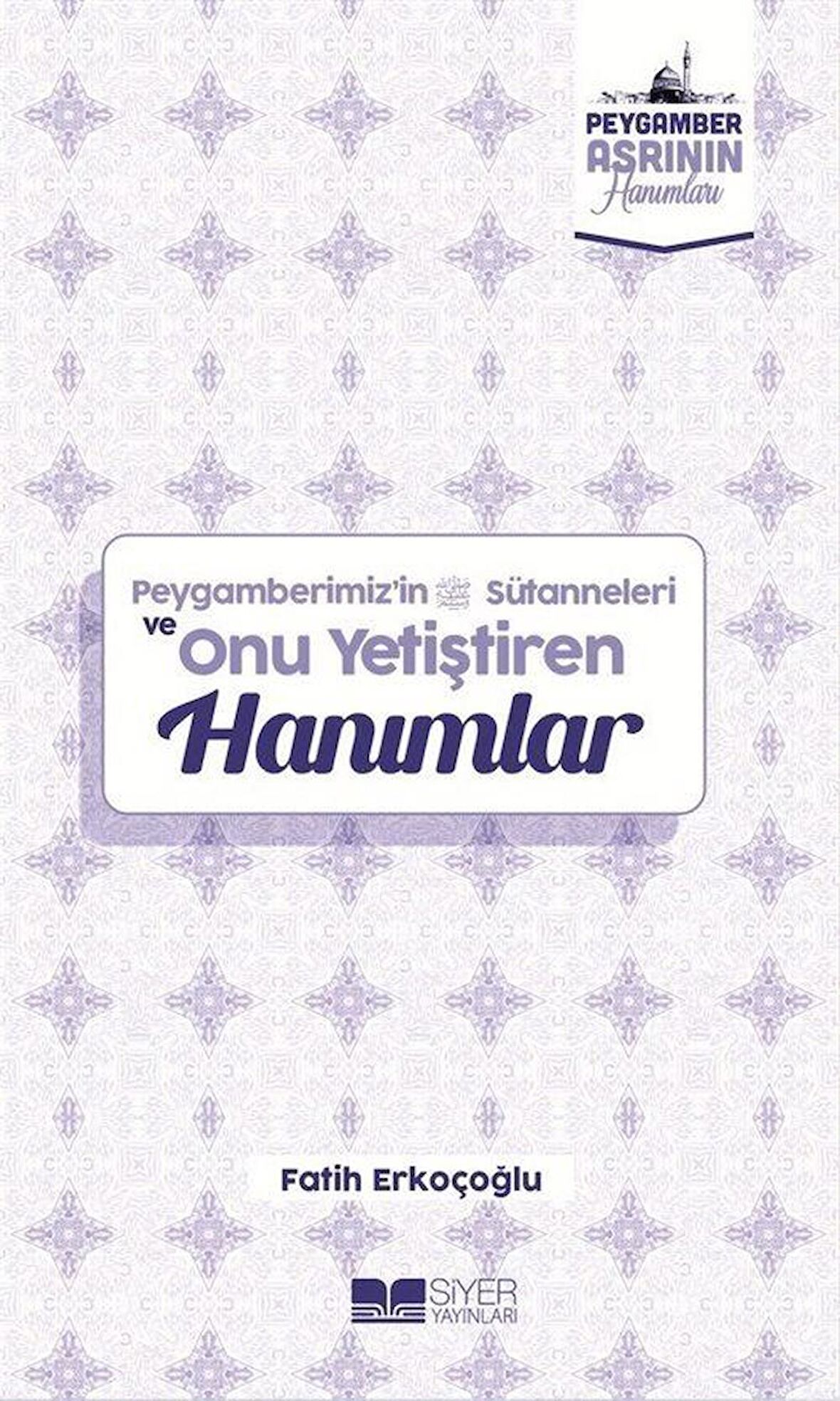 Peygamberimiz'in Süt Anneleri ve Onu Yetiştiren Hanımlar