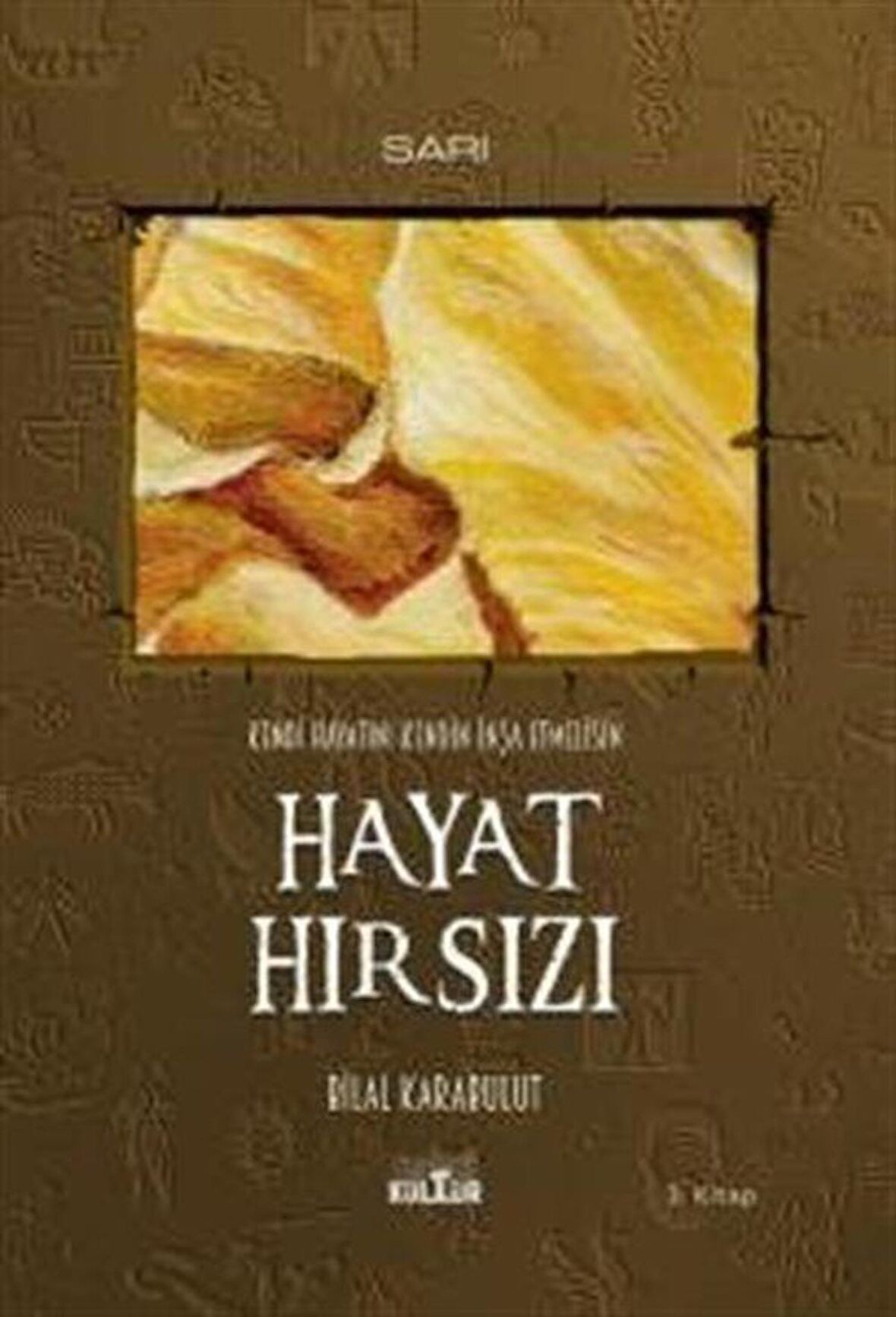 Hayat Hırsızı & Kendi Hayatını Kendin İnşa Etmelisin / Bilal Karabulut