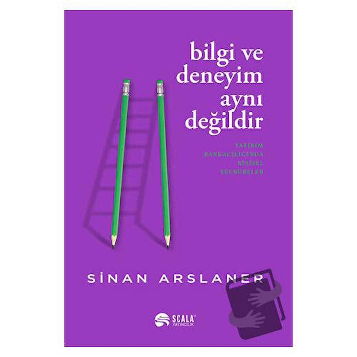 Bilgi ve Deneyim Aynı Değildir
