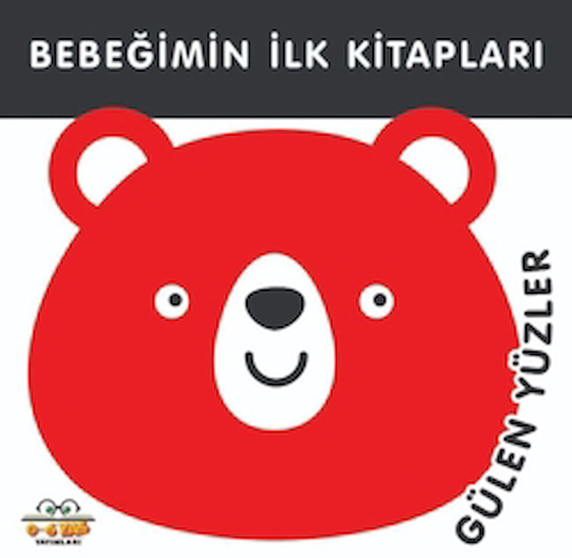 Gülen Yüzler - Bebeğimin İlk Kitapları