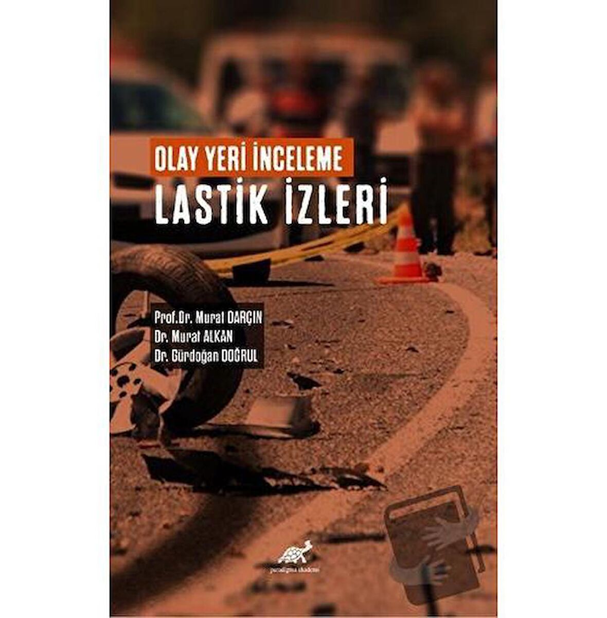 Olay Yeri İnceleme Lastik İzleri / Paradigma Akademi Yayınları / Murat Darçın,Murat