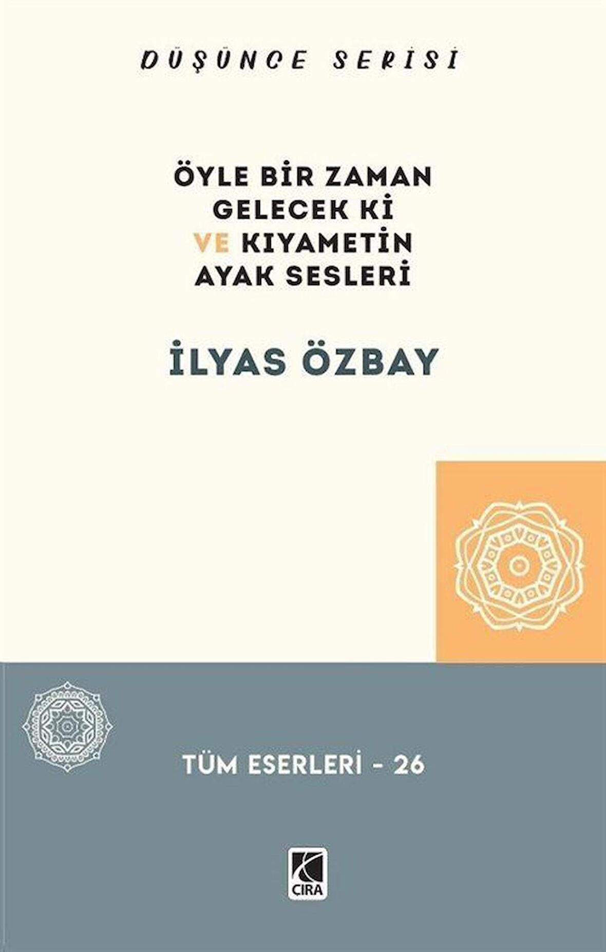 Öyle Bir Gelecek ki ve Kıyametin Ayak Sesleri
