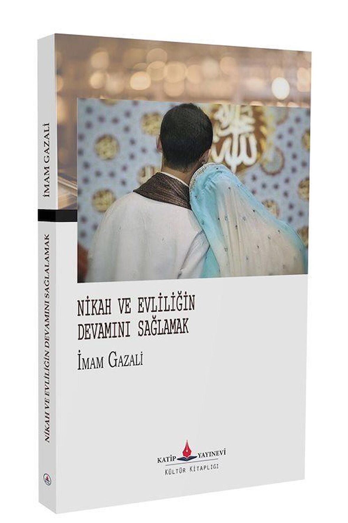 Nikah Ve Evliliğin Devamını Sağlamak / İmam Gazali