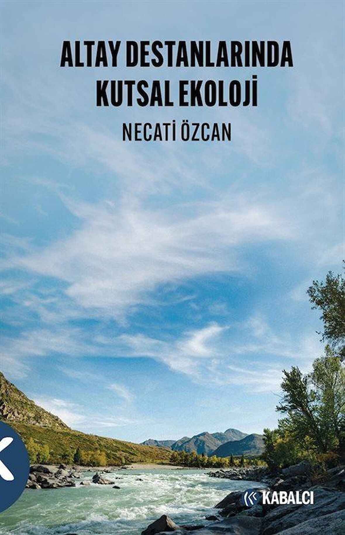 Altay Destanlarında Kutsal Ekoloji / Necati Özcan