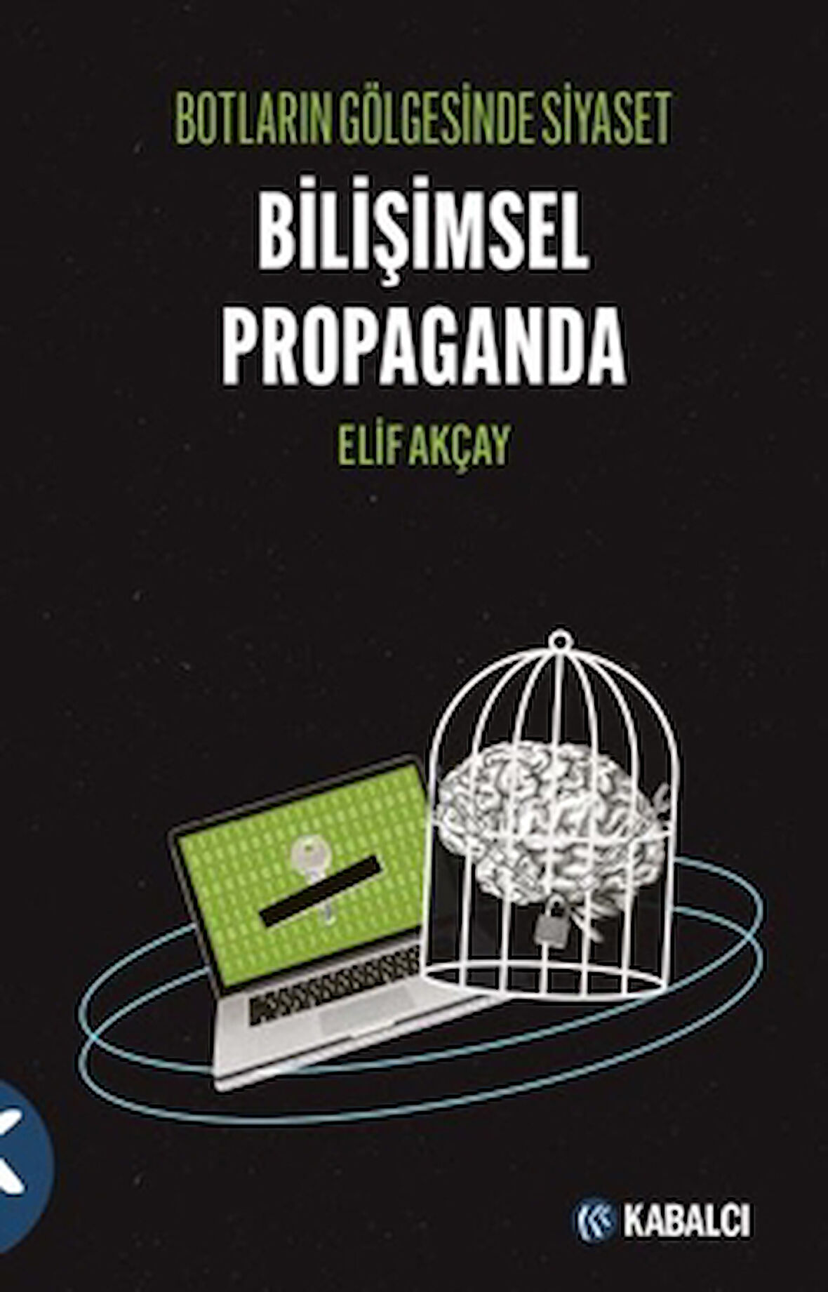 Botların Gölgesinde Siyaset Bilişimsel Propaganda