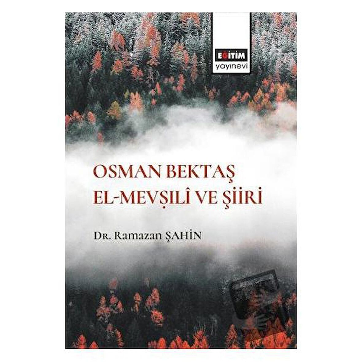 Osman Bektaş El- Mevṣıli ve Şiiri