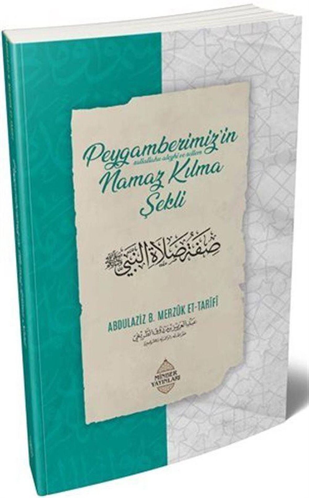 Peygamberimiz'in Namaz Kılma Şekli / Abdulaziz bin Merzûk et-Tarîfî