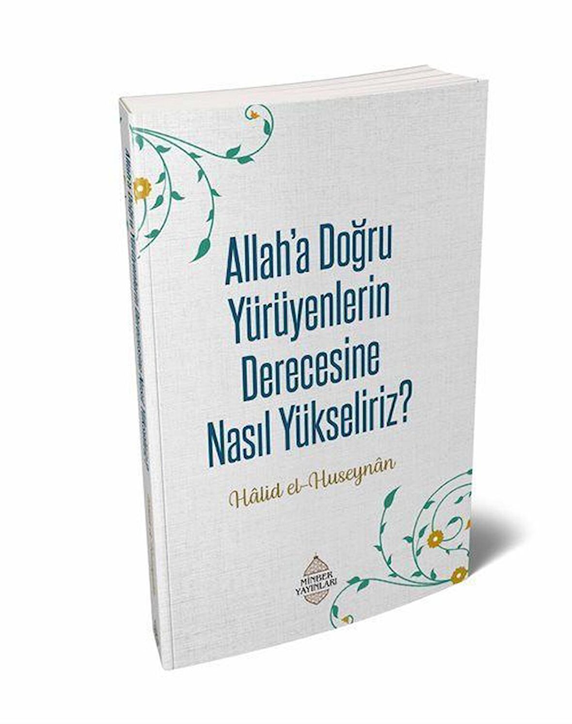 Allah'a Doğru Yürüyenlerin Derecesine Nasıl Yükseliriz? / Halid El-Huseynan