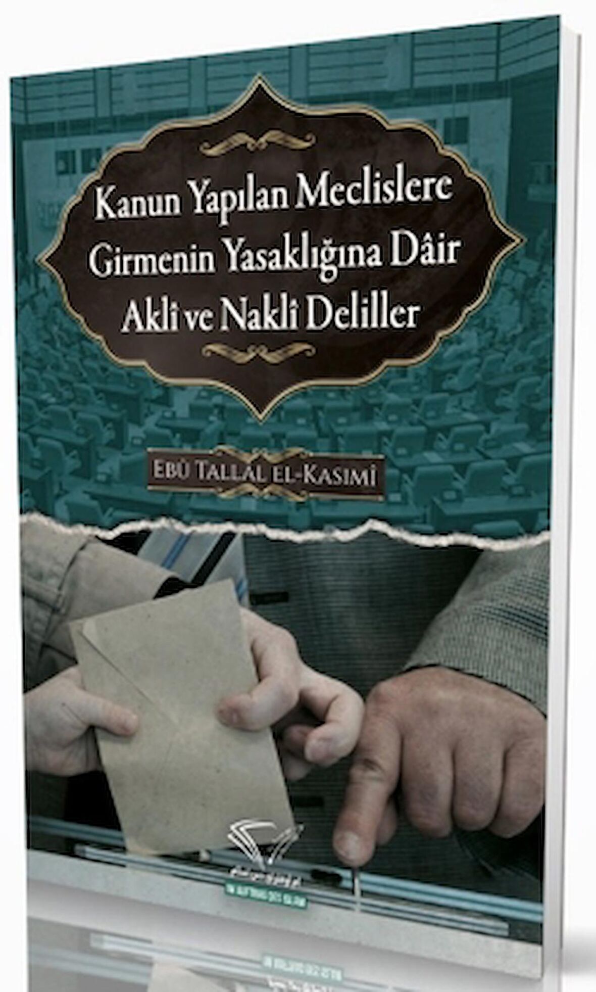 Kanun Yapılan Meclislere Girmenin Yasaklığına Dair Akli ve Nakli Deliller