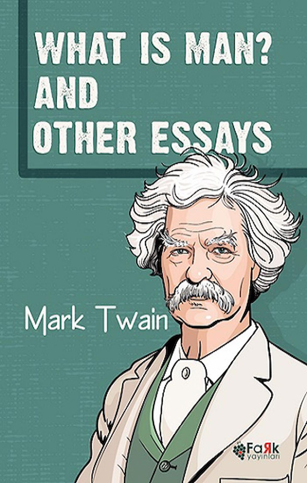 What Is Man? And Other Essays