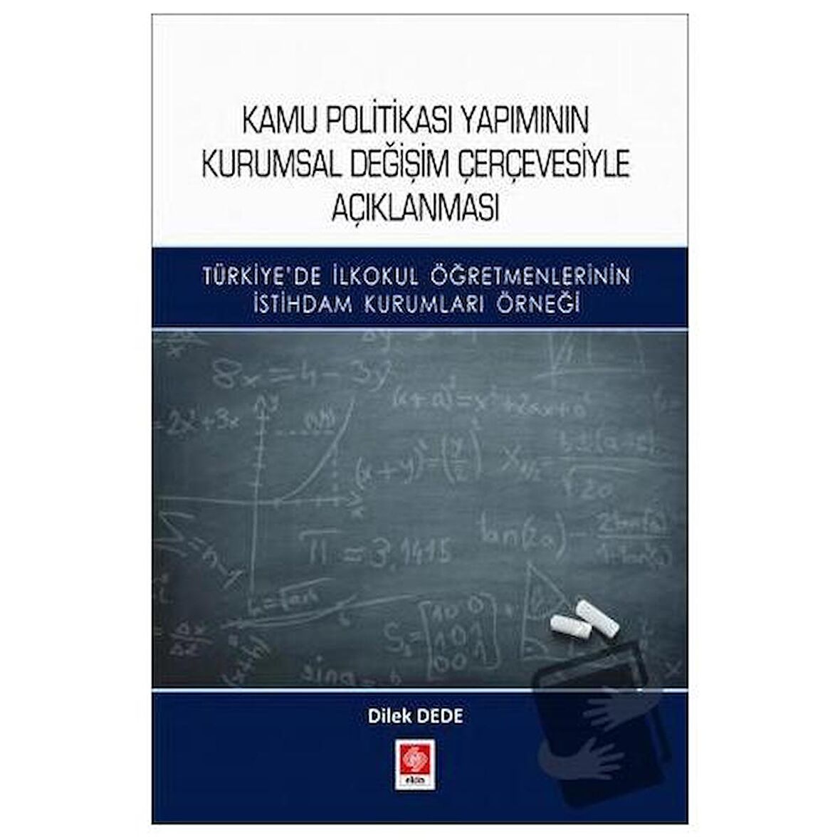 Kamu Politikası Yapımının Kurumsal Değişim Çerçevesiyle Açıklanması