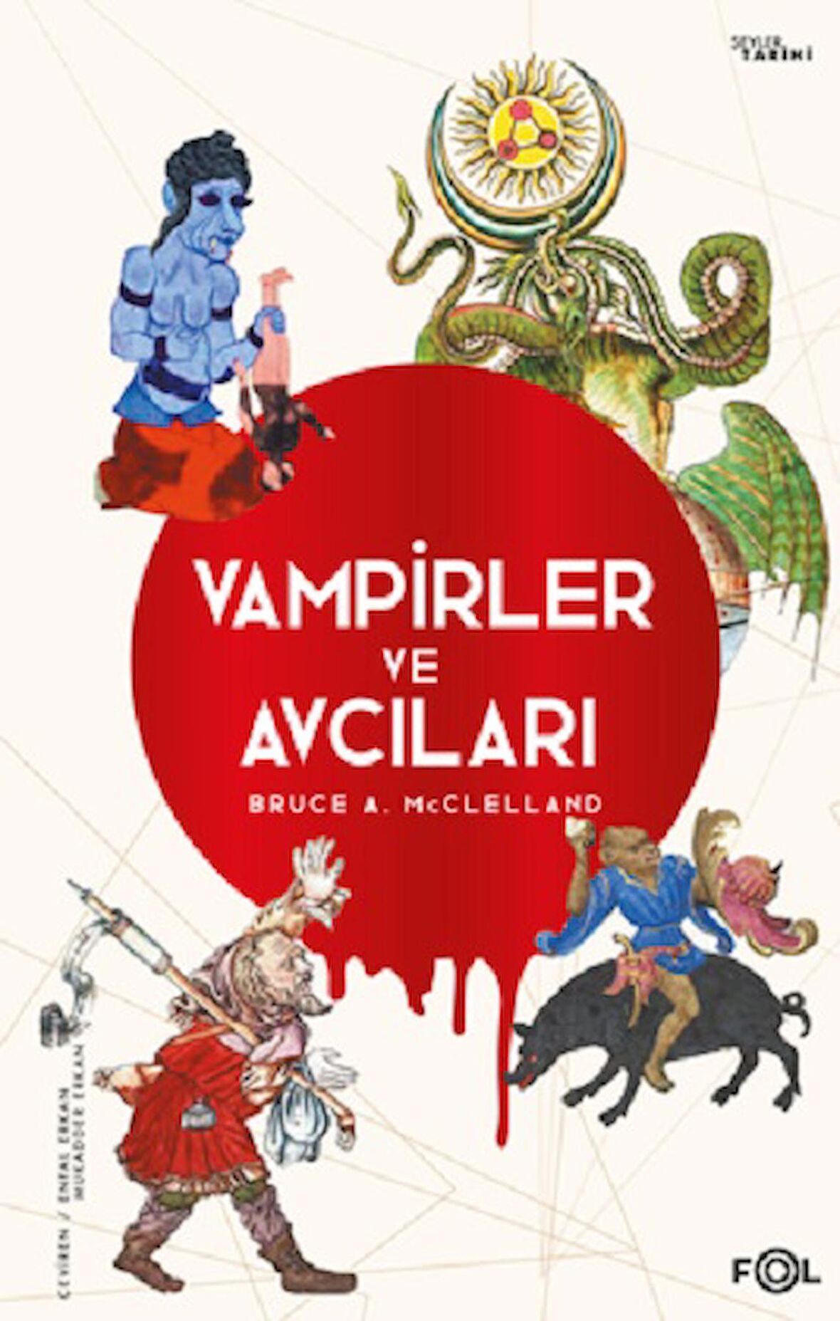 Vampirler ve Avcıları -Ölüyü Öldürmenin Kültürel Tarihi-