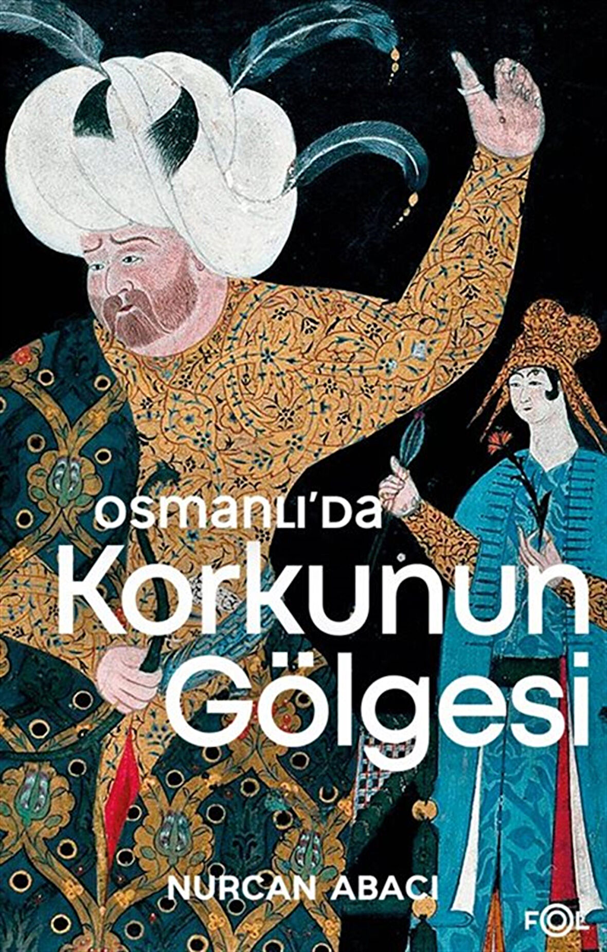 Osmanlı'da Korkunun Gölgesi / Nurcan Abacı