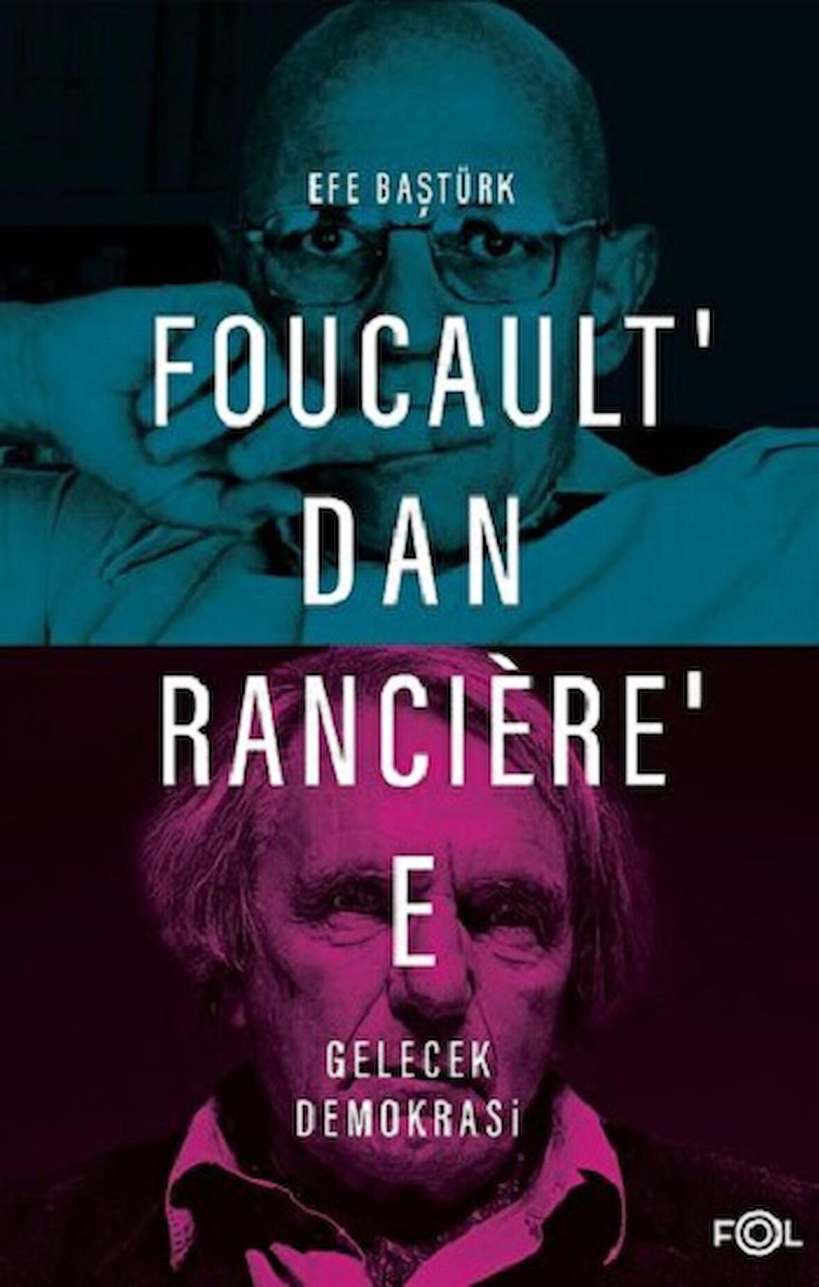 Foucault’dan Ranciere’e Gelecek Demokrasi