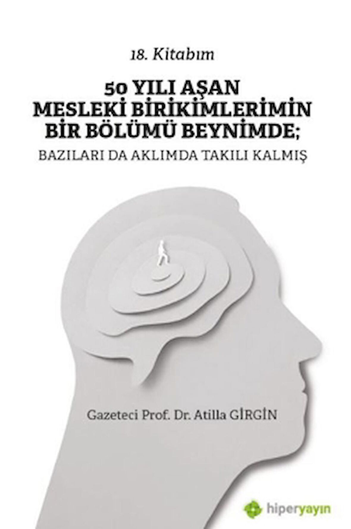 50 Yılı Aşan Mesleki Birikimlerimin Bir Bölümü Beynimde: Bazıları da Aklımda Takılı Kalmış