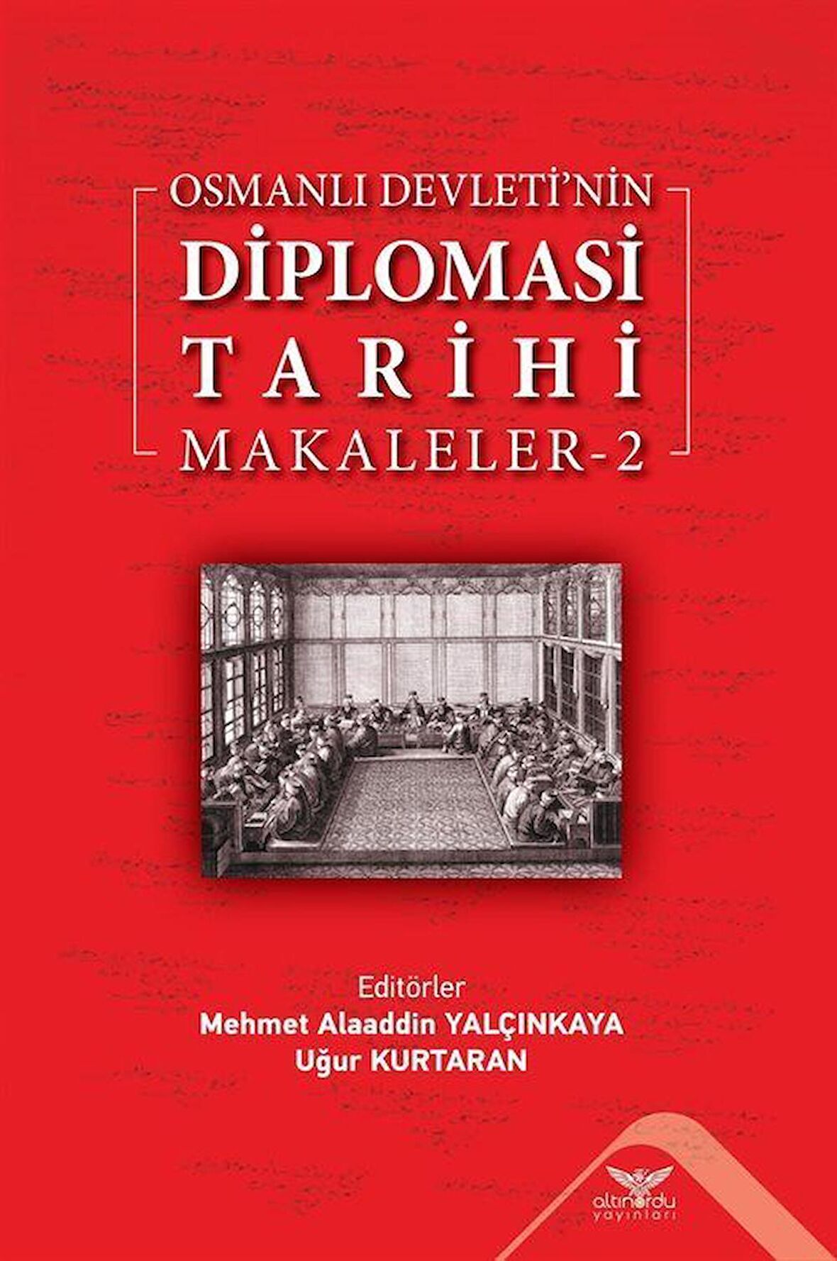 Osmanlı Devleti'nin Diplomasi Tarihi Makaleler 2 / Uğur Kurtaran