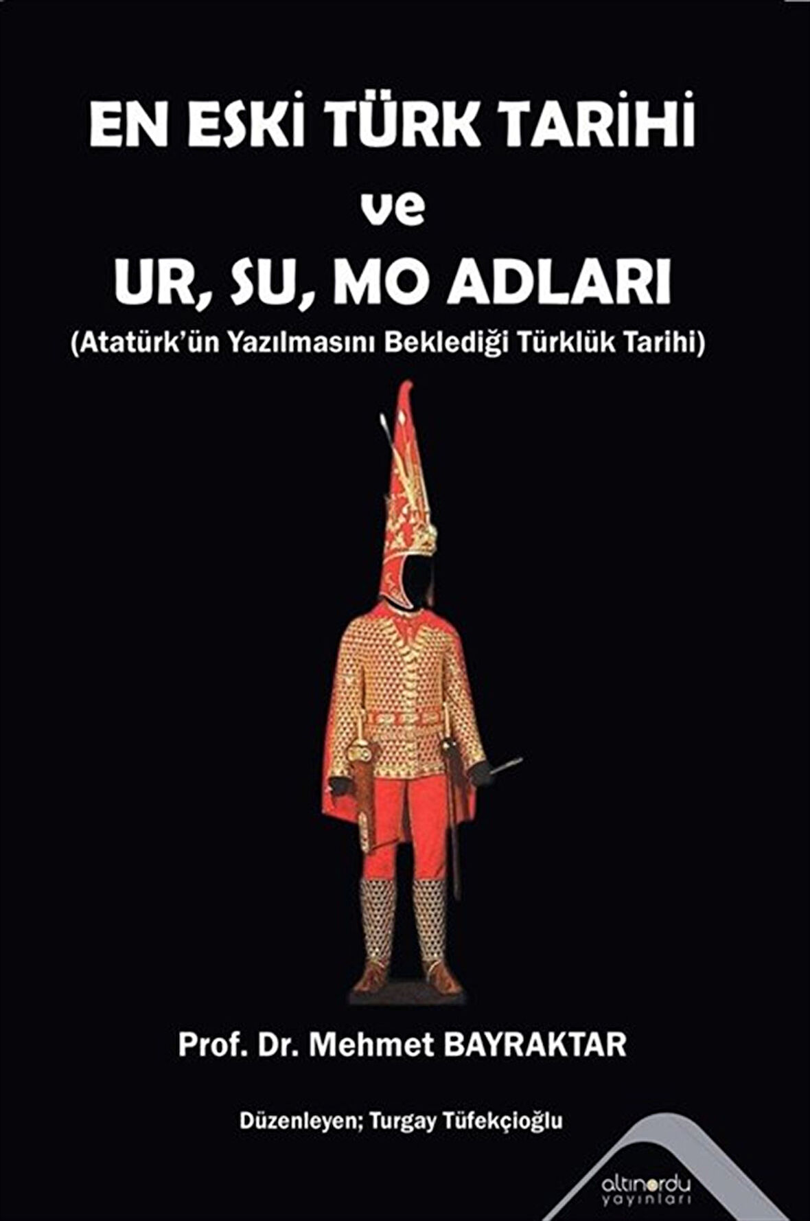 En Eski Türk Tarihi ve Ur, Su, Mo Adları & Atatürk'ün Yazılmasını Beklediği Türklük Tarihi / Prof. Dr. Mehmet Bayraktar