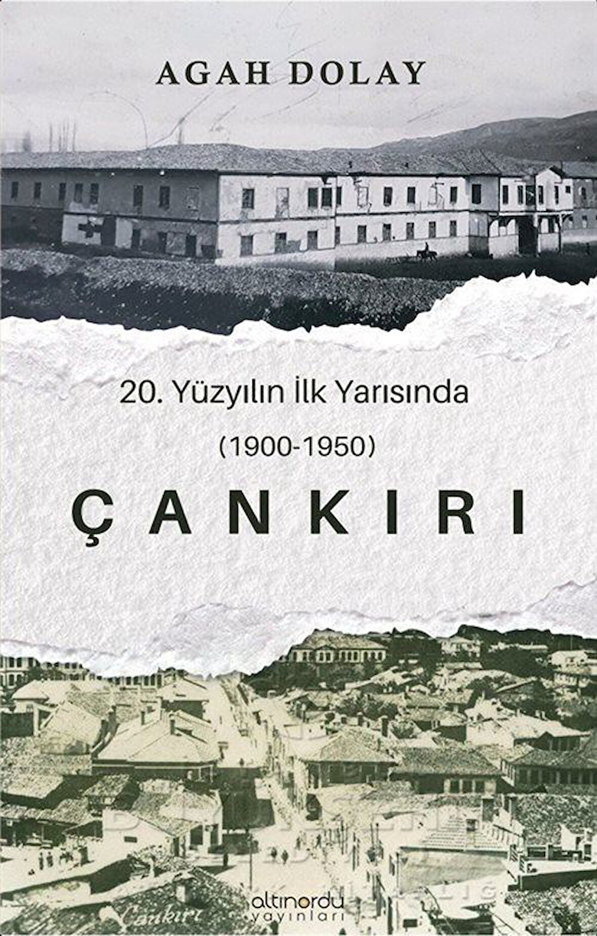 Çankırı 20.Yüzyılın İlk Yarısında (1900-1950) / Agah Dolay