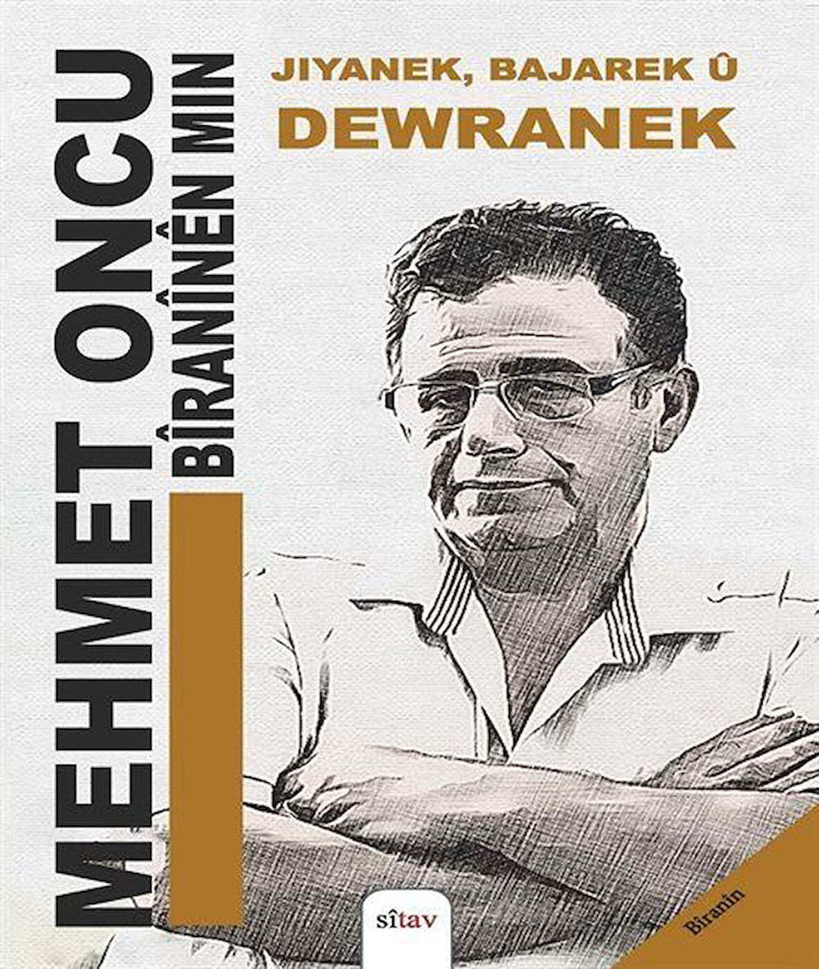 Navê Berhemê Jiyanek, Bajarek û Dewranek (Bîranên Min) / Mehmet Oncu