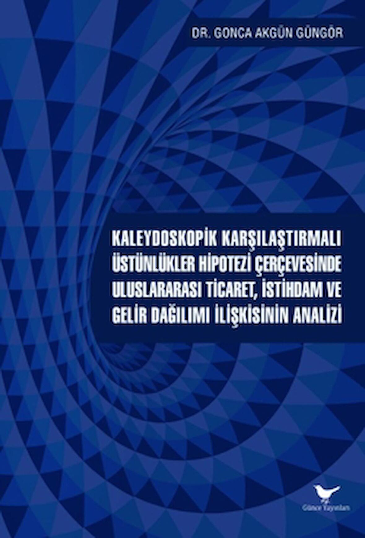 Kaleydoskopik Karşılaştırmalı Üstünlükler Hipotezi Çerçevesinde Uluslararası Ticaret, İstihdam ve Gelir Dağılımı İlişkisinin Analizi