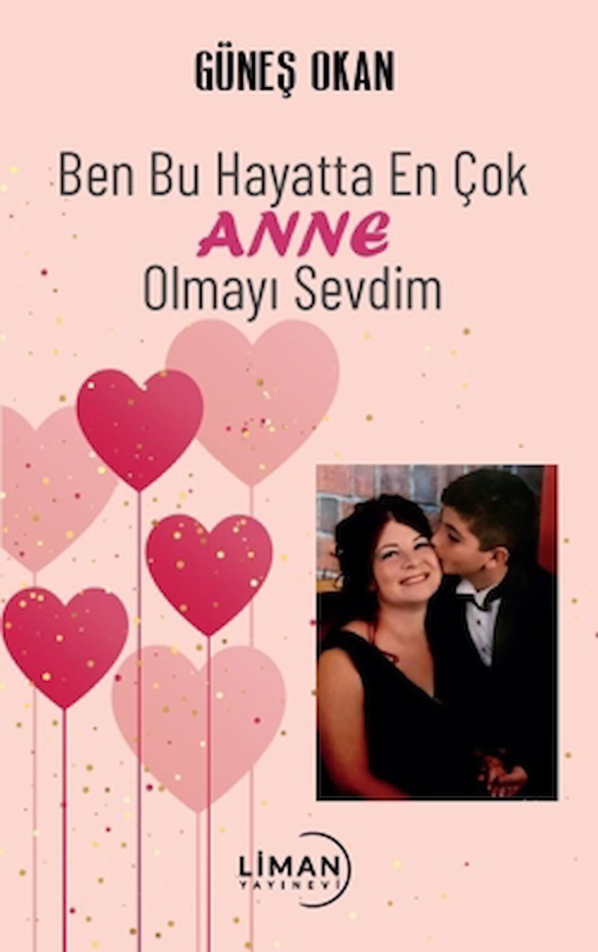 Ben Bu Hayatta En Çok Annem Olmayı Sevdim