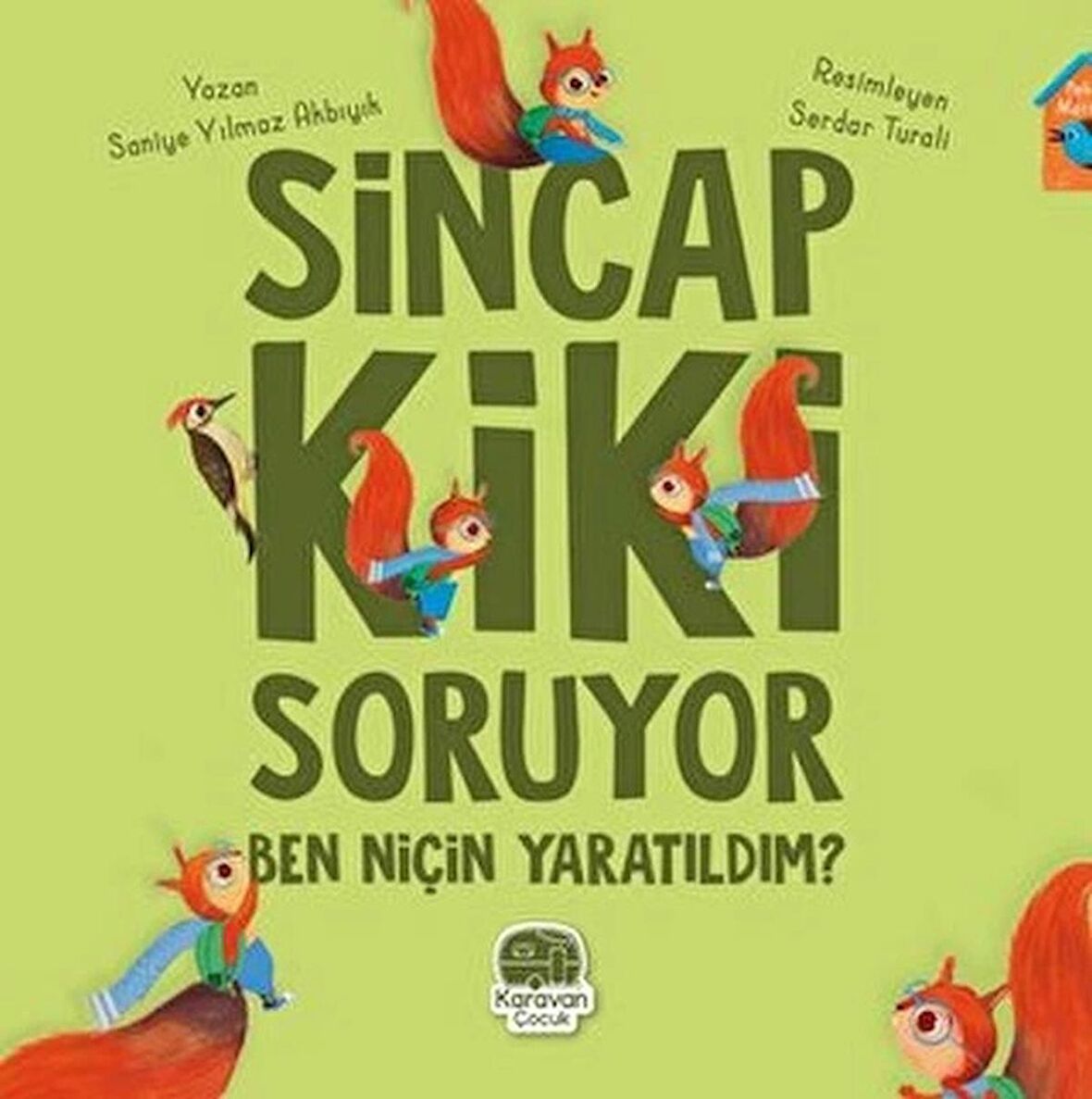 Sincap Kiki Soruyor Ben Niçin Yaratıldım