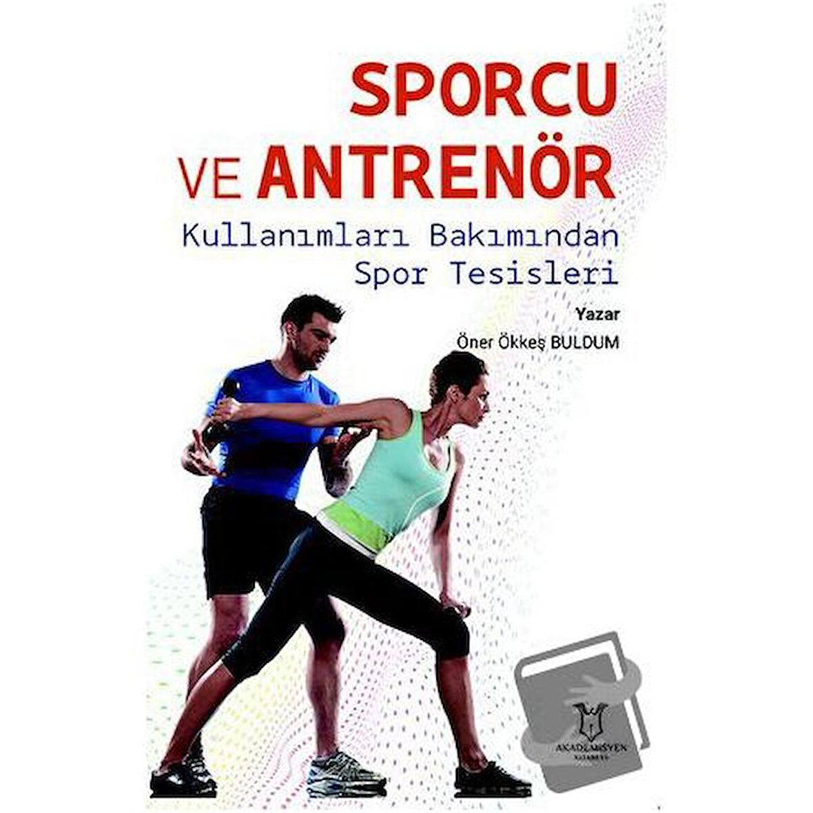 Sporcu ve Antrenör Kullanımları Bakımından Spor Tesisleri