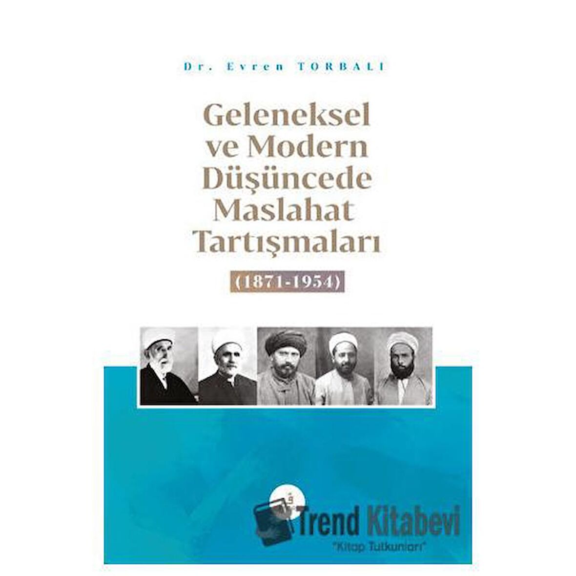 Geleneksel ve Modern Düşüncede Maslahat Tartışmaları