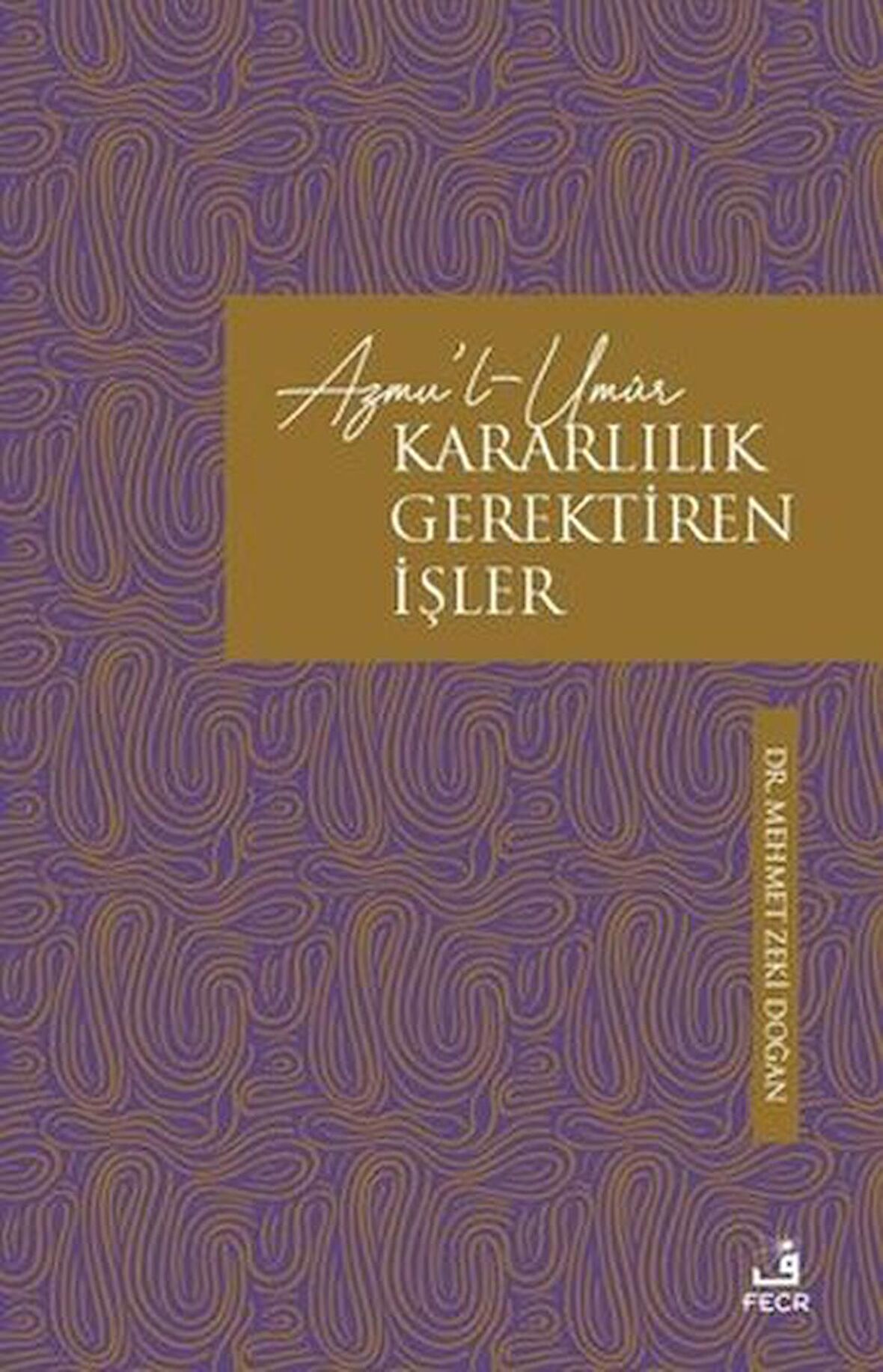 Azmu'l-Umur - Kararlılık Gerektiren İşler