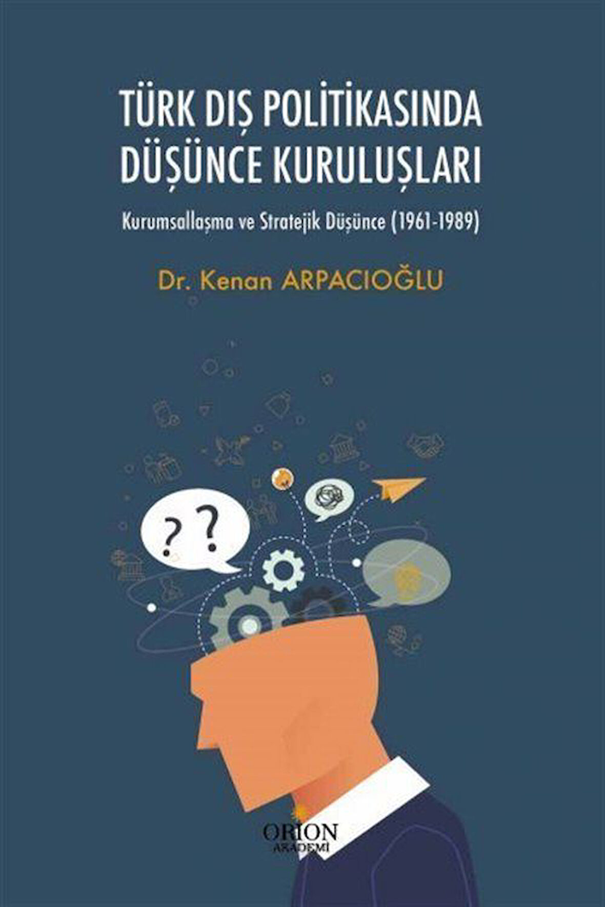 Türk Dış Politikasında Düşünce Kuruluşları / Dr. Kenan Arpacıoğlu