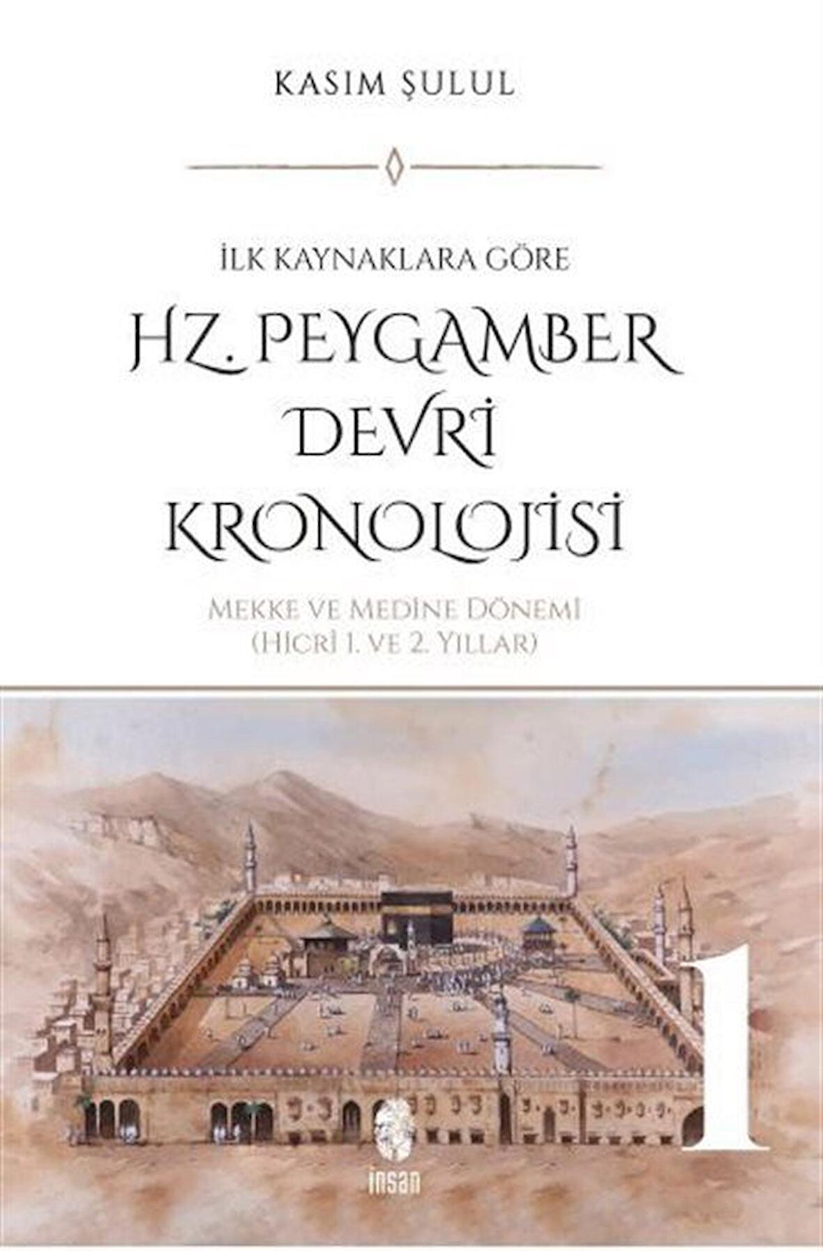 Hz. Peygamber Devri Kronolojisi (Cilt 1)