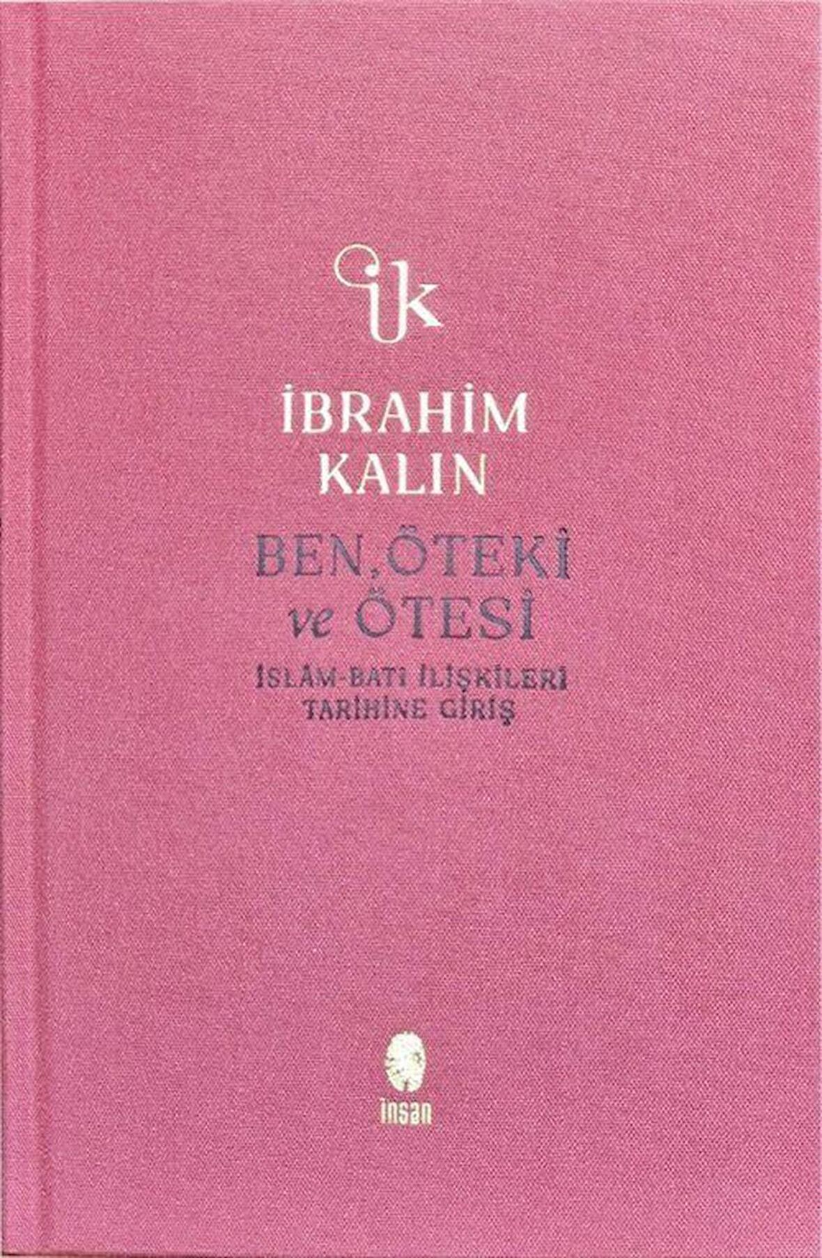 Ben, Öteki ve Ötesi (Bez Ciltli) & İslam-Batı İlişkileri Tarihine Giriş / İbrahim Kalın