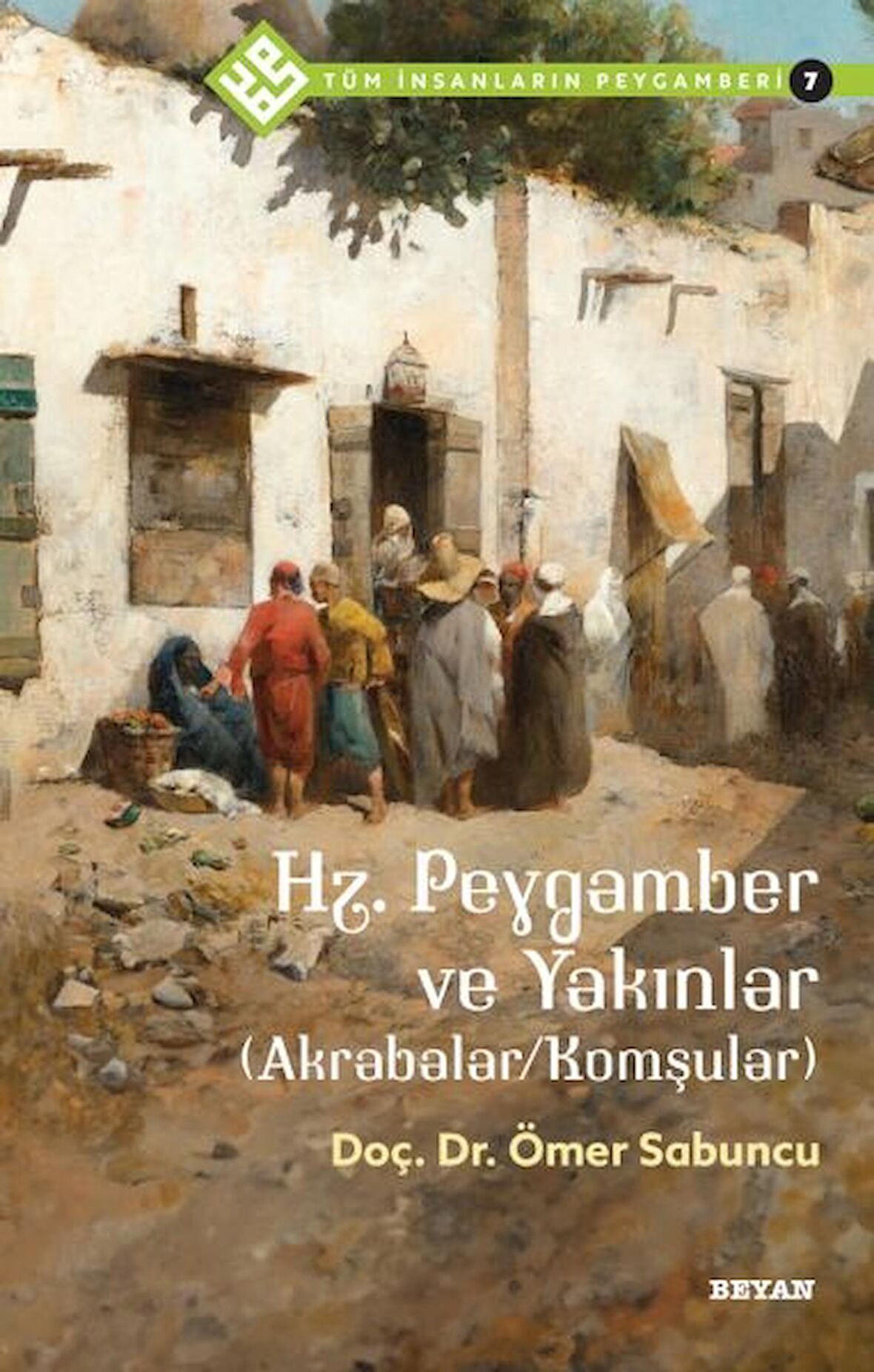 Hz. Peygamber ve Yakınlar (Akrabalar/Komşular) - Tüm İnsanların Peygamberi 7