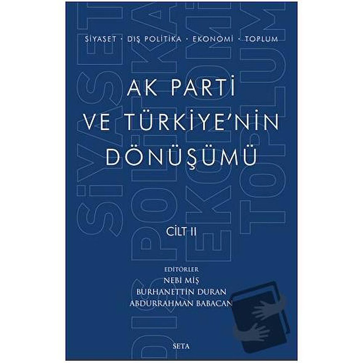 Ak Parti ve Türkiye'nin Dönüşümü Cilt 2