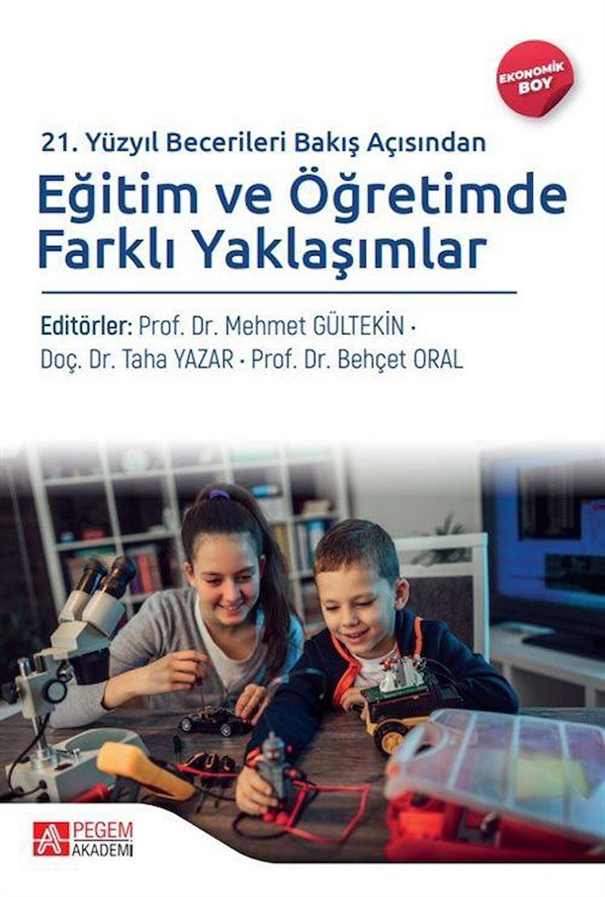 21. Yüzyıl Becerileri Bakış Açısından Eğitim ve Öğretimde Farklı Yaklaşımlar (Ekonomik Boy)