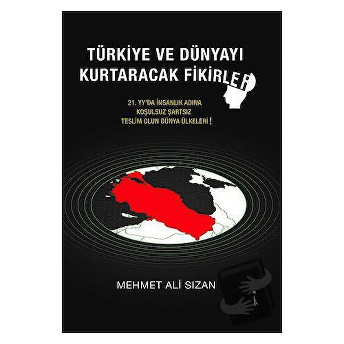 Türkiye Ve Dünyayı Kurtaracak Fikirler