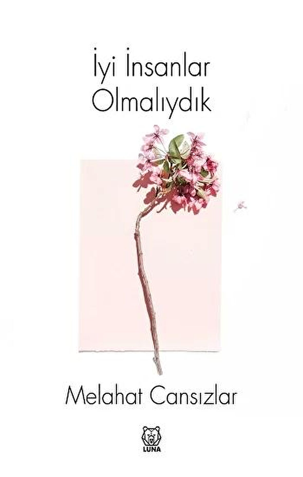 İyi İnsanlar Olmalıydık