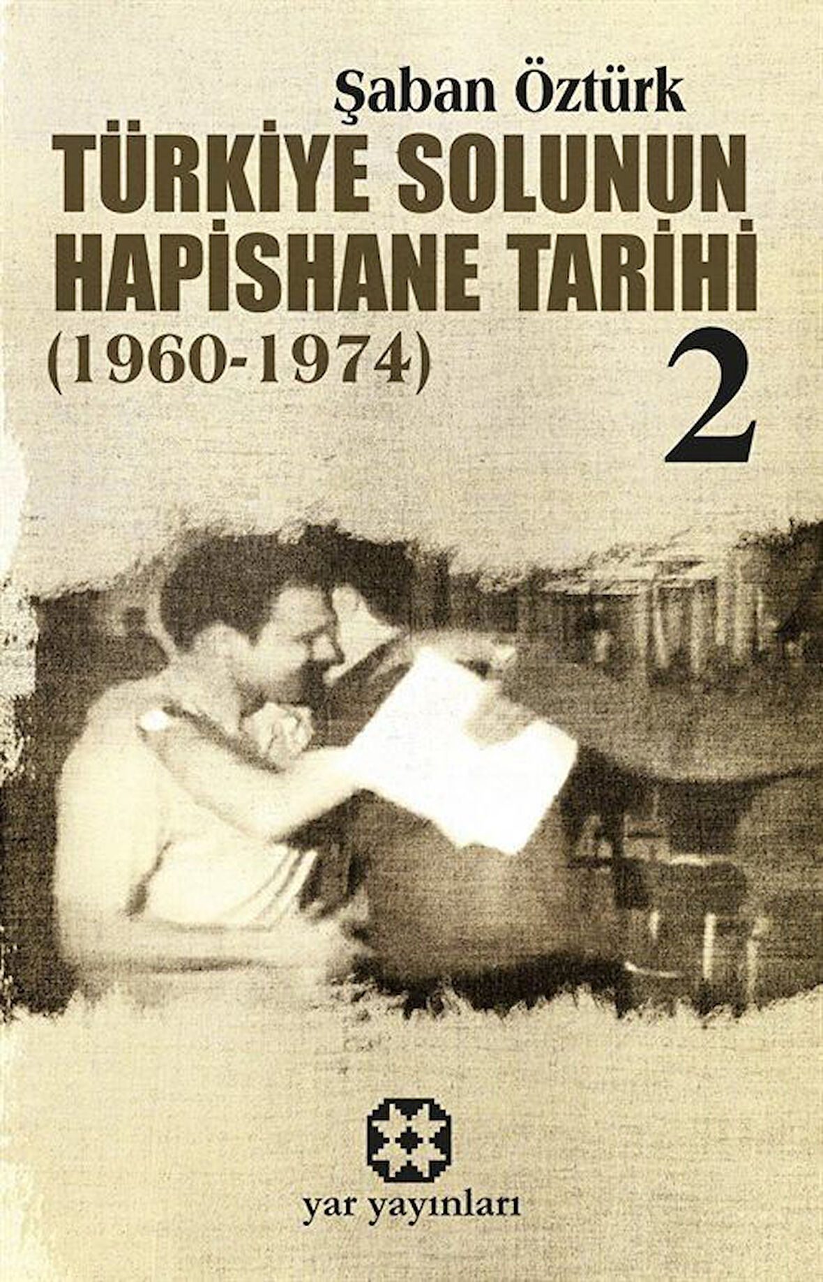 Türkiye Solunun Hapishane Tarihi 2 / Şaban Öztürk