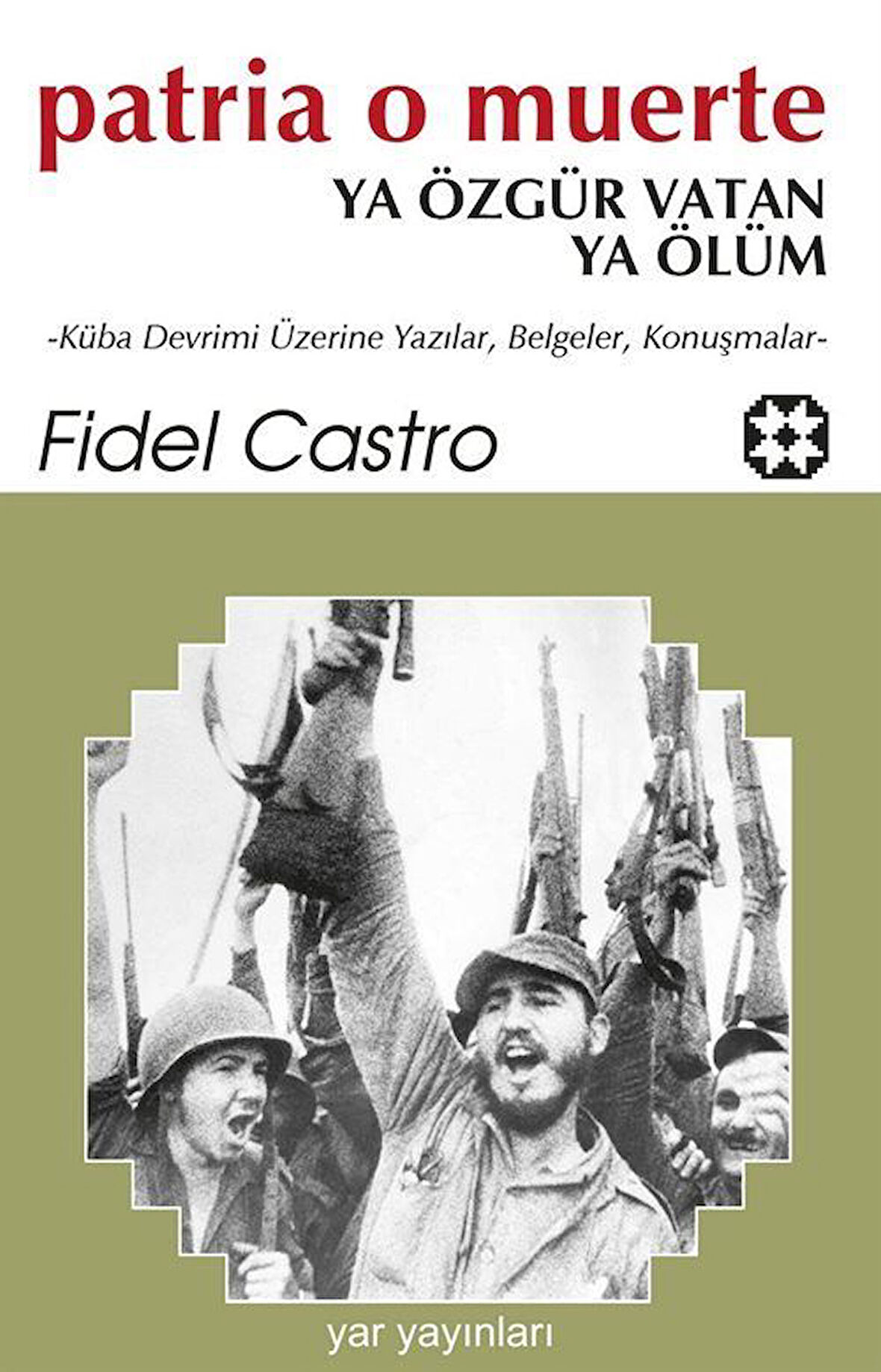 Patria O Muerte & Ya Özgür Vatan Ya Ölüm / Fidel Castro