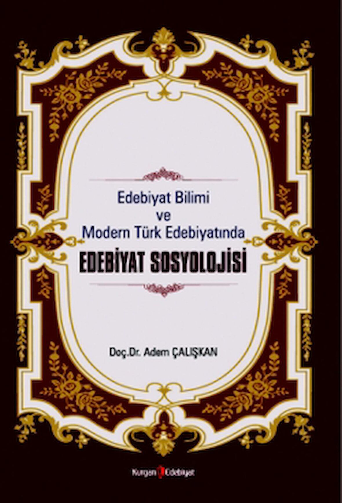 Edebiyat Bilimi Ve Modern Türk Edebiyatında Edebiyat Sosyolojisi