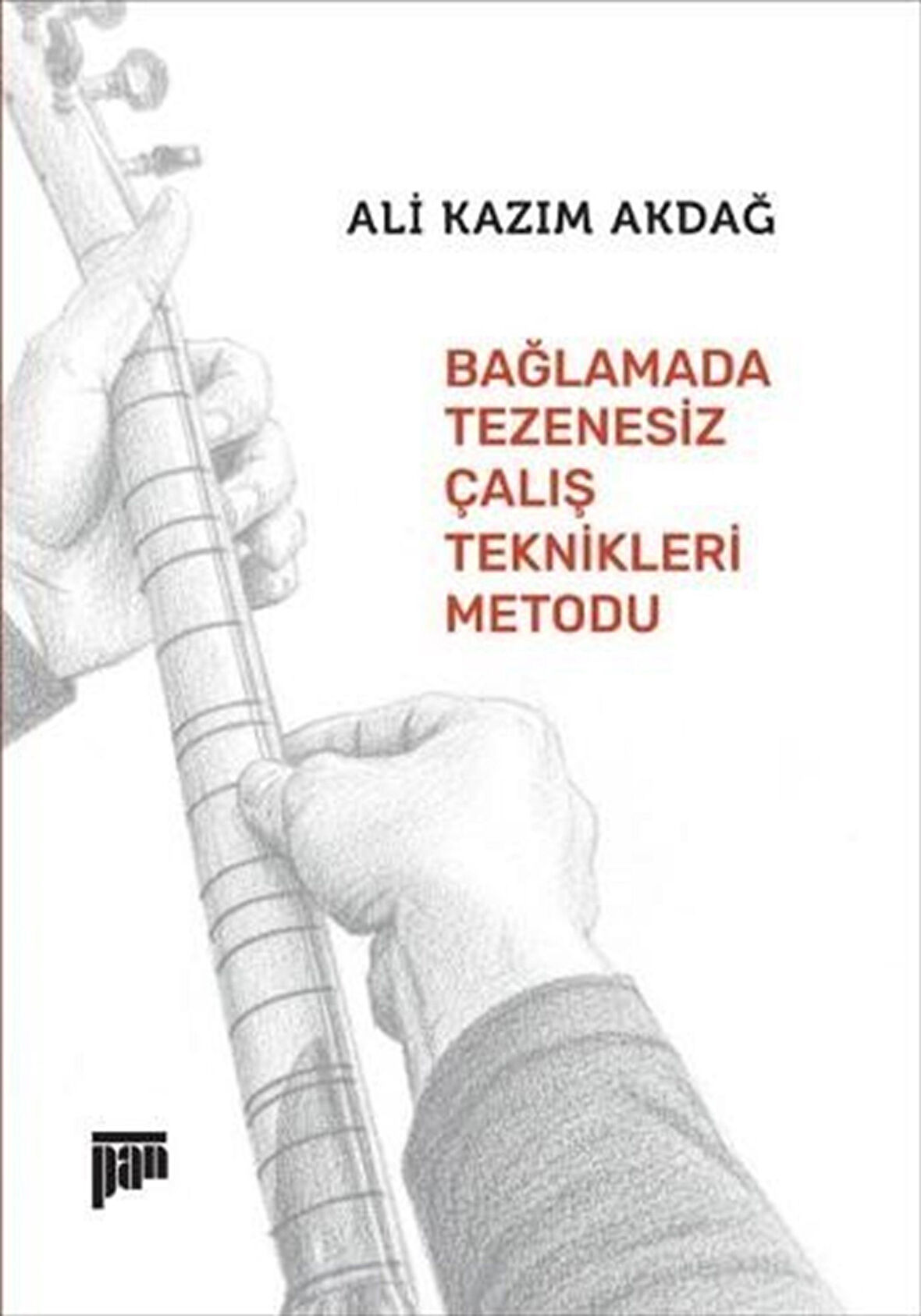 Bağlamada Tezenesiz Çalış Teknikleri Metodu / Ali Kazım Akdağ