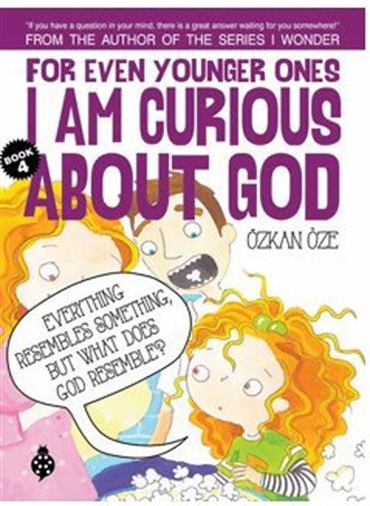 For Even Younger Ones I Am Curious About God Book: 4 / Özkan Öze