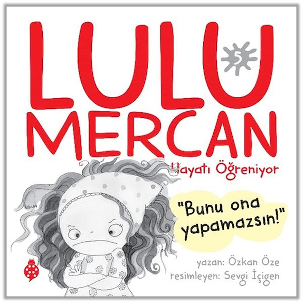 Lulu Mercan Hayatı Öğreniyor 5 - Bunu Ona Yapamazsın