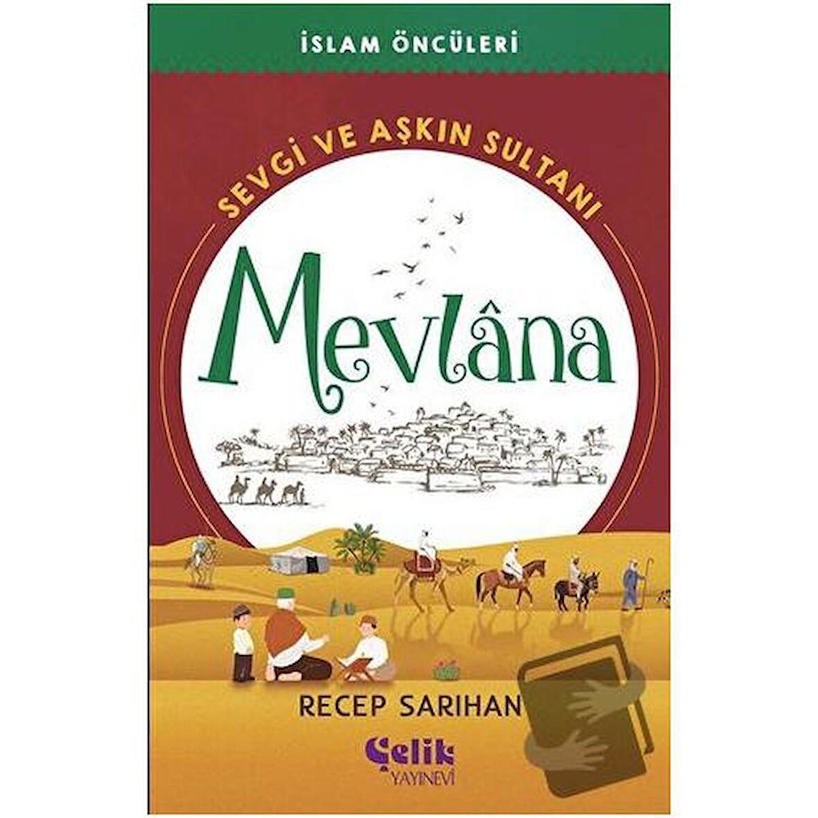 Sevgi ve Aşkın Sultanı Mevlana