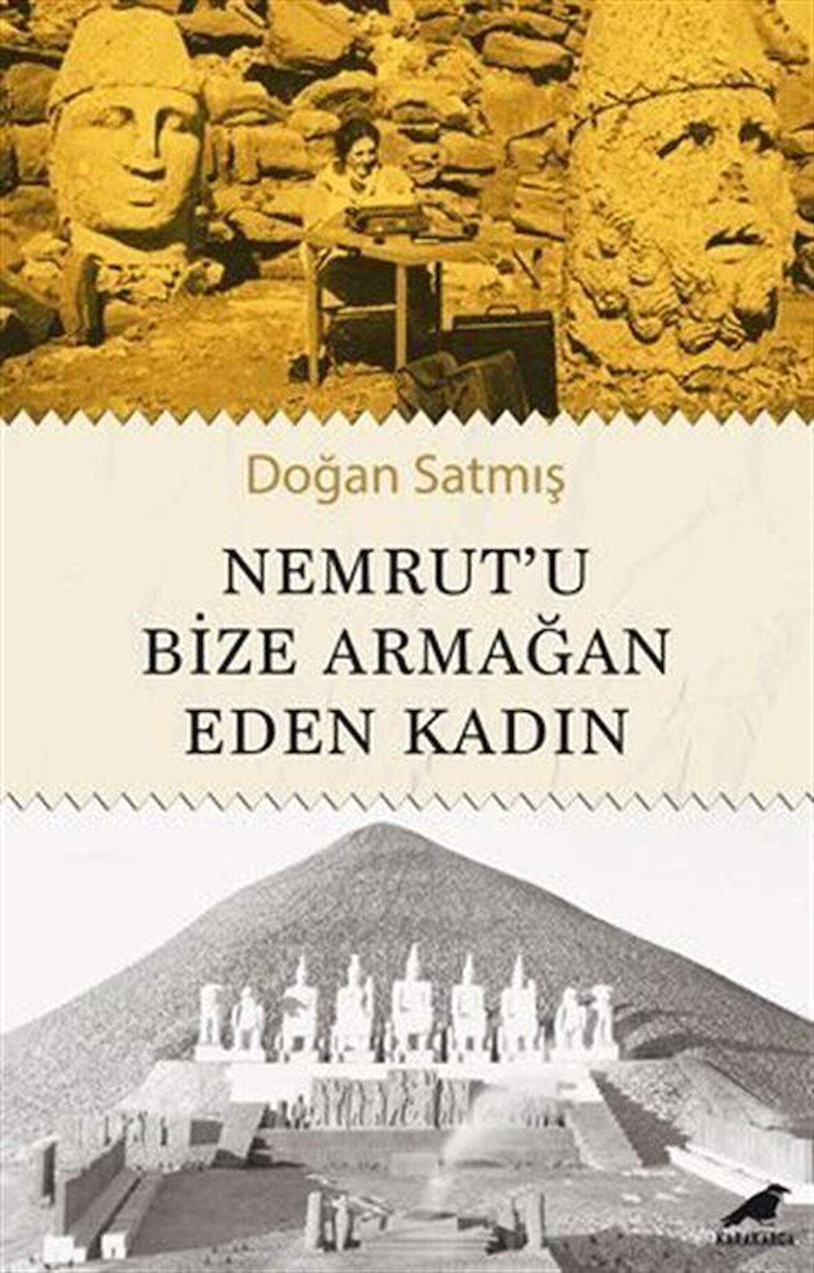 Nemrut'u Bize Armağan Eden Kadın / Doğan Satmış