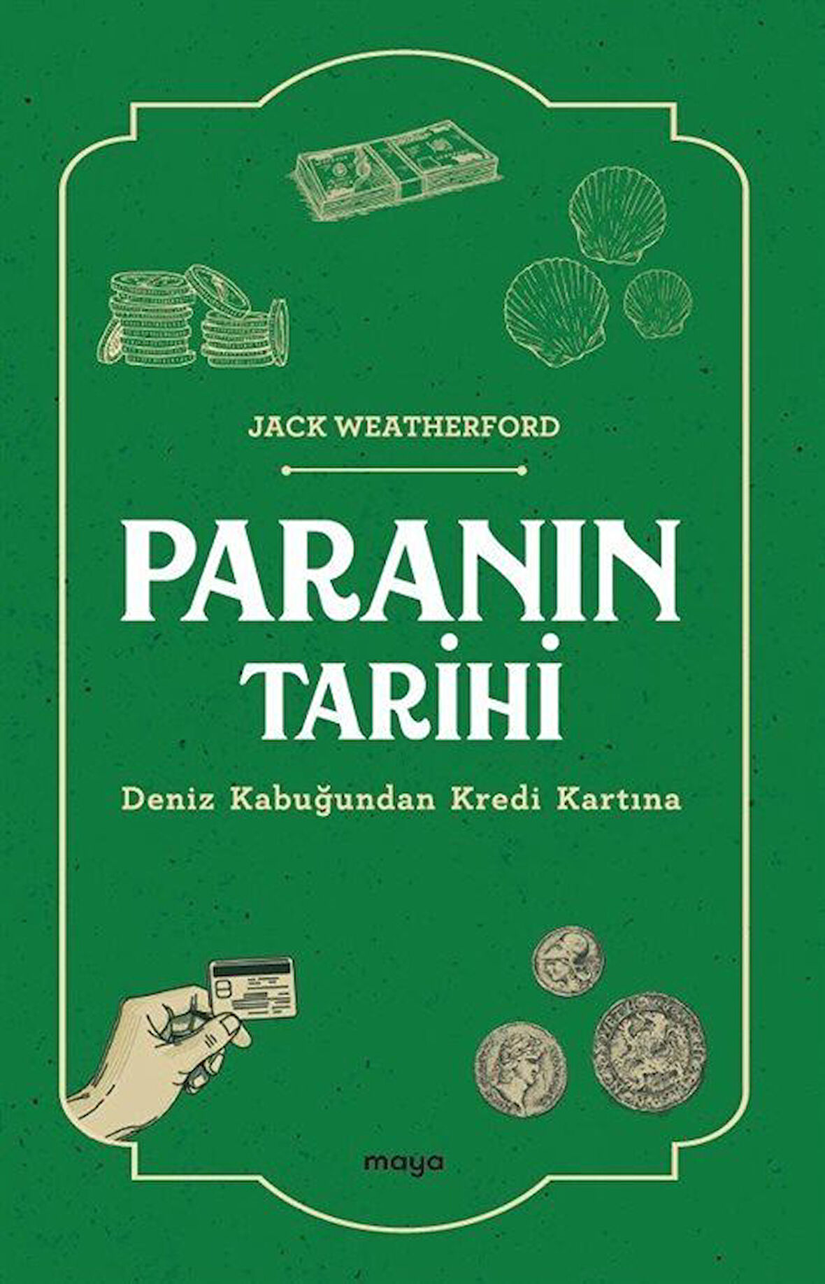 Paranın Tarihi & Deniz Kabuğundan Kredi Kartına / Jack Weatherford