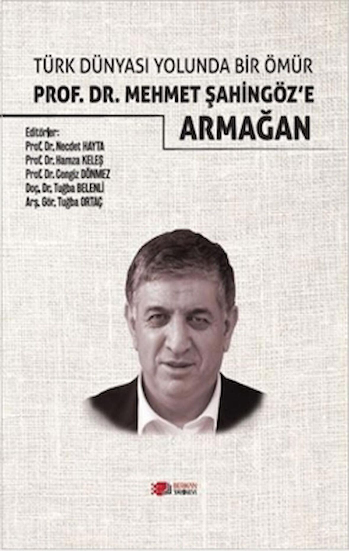 Türk Dünyası Yolunda Bir Ömür Prof. Dr. Mehmet Şahingöz’e Armağan