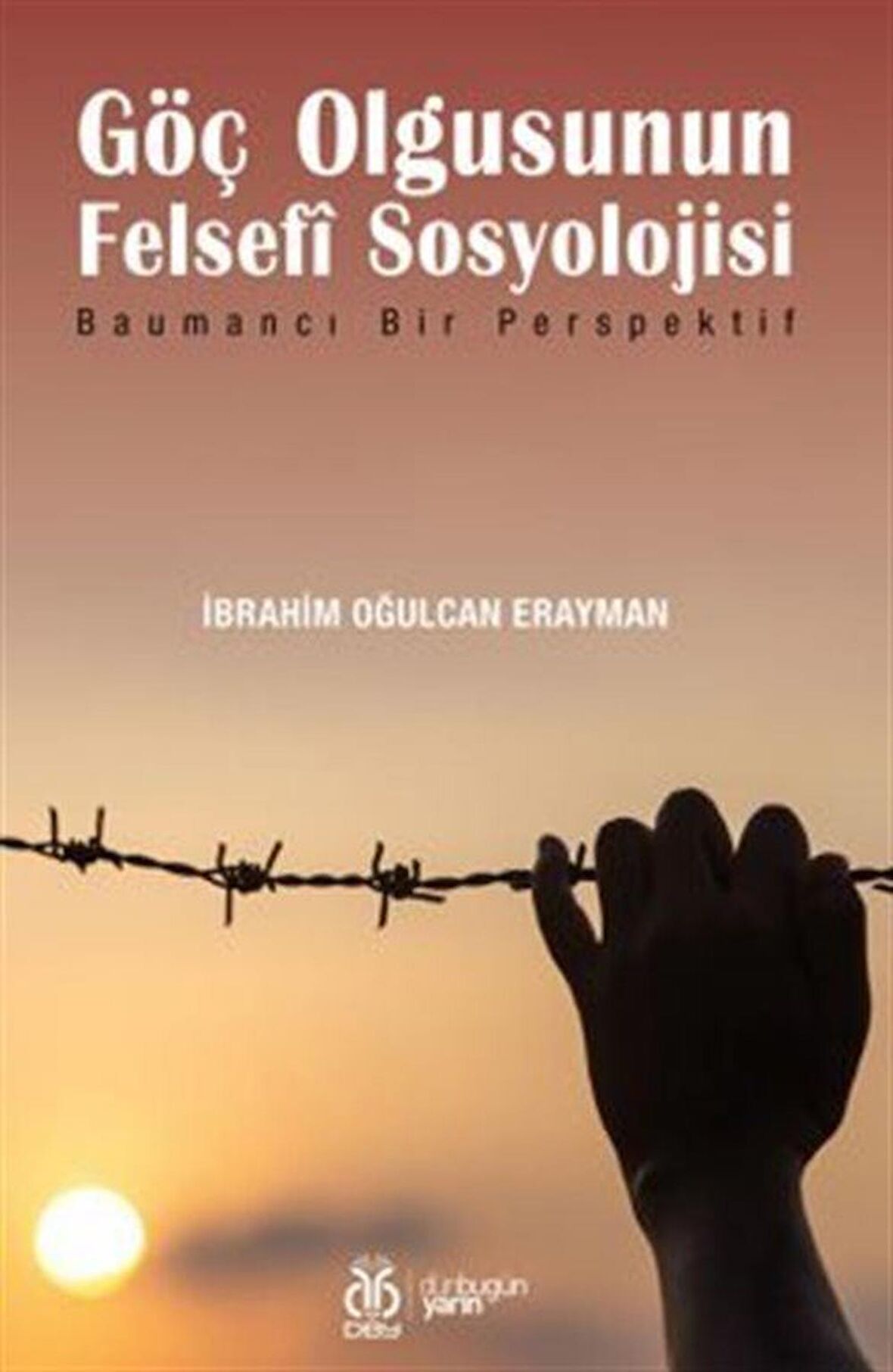 Göç Olgusunun Felsefİ Sosyolojisi