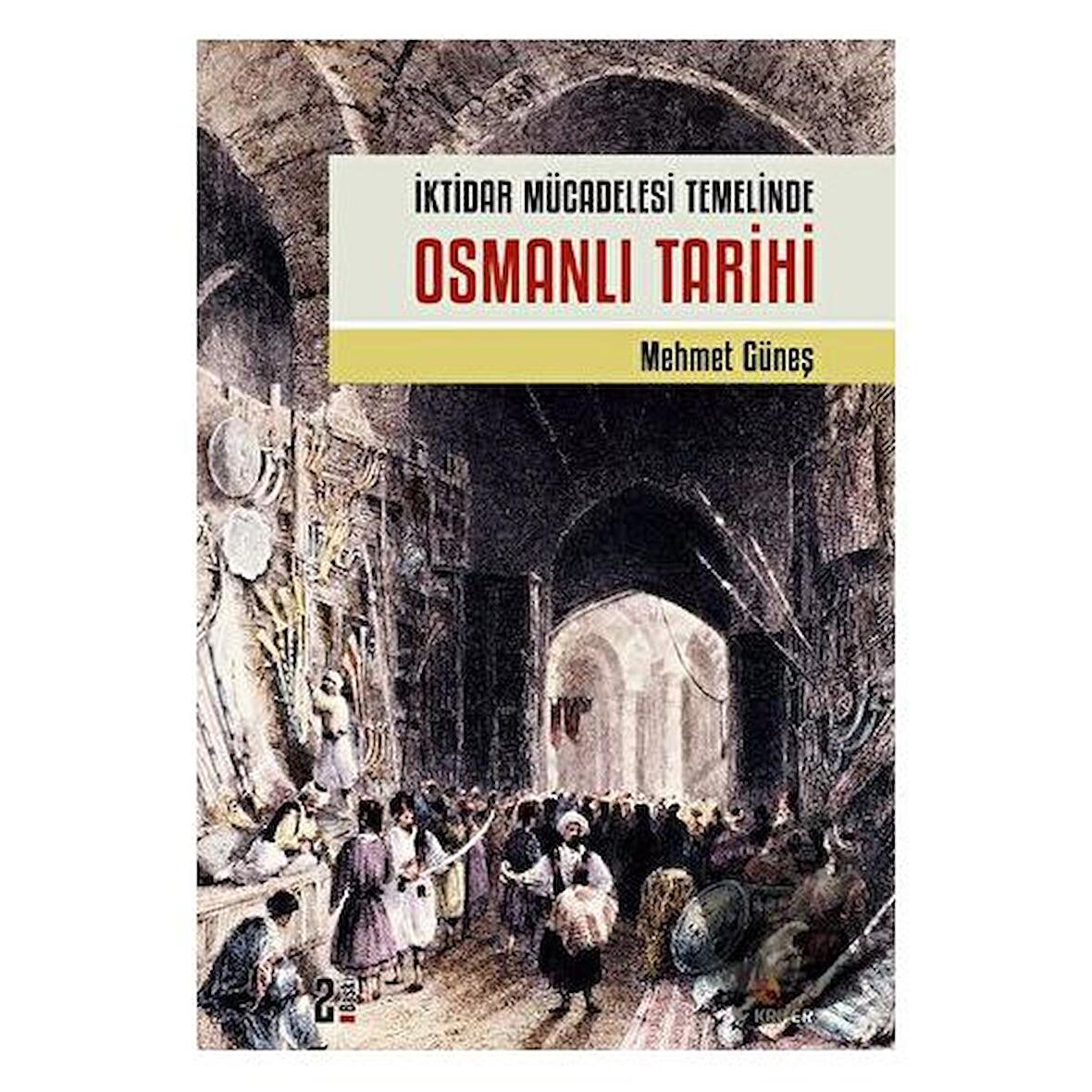 İktidar Mücadelesi Temelinde Osmanlı Tarihi
