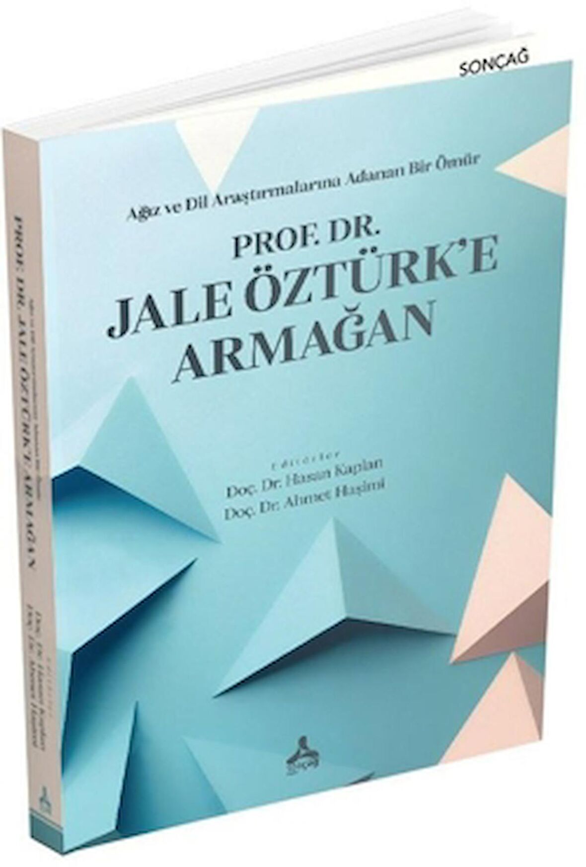 Ağız ve Dil Araştırmalarına Adanan Bir Ömür - Prof. Dr. Jale Öztürk’e Armağan